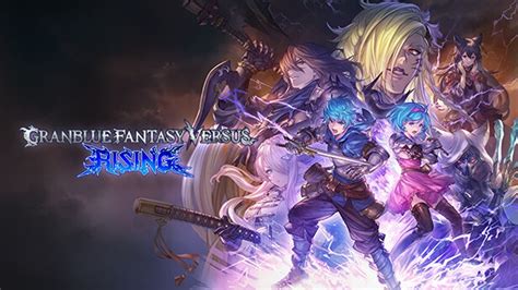 Granblue Fantasy Versus: Unleash Epic Anime Battles and Master Breathtaking Combo Strings!